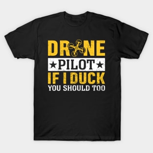 Funny Drone Pilot If I Duck You Should Too T-Shirt